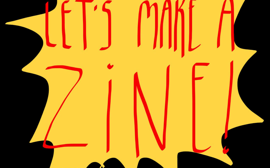 Let’s Make a Zine